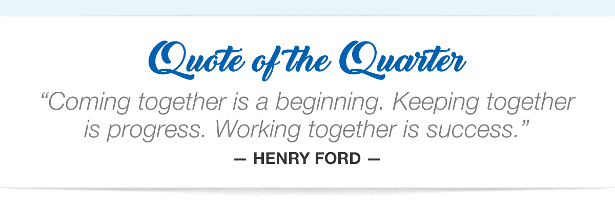 Coming together is a beginning. Keeping together is progress. Working together is success. — Henry Ford