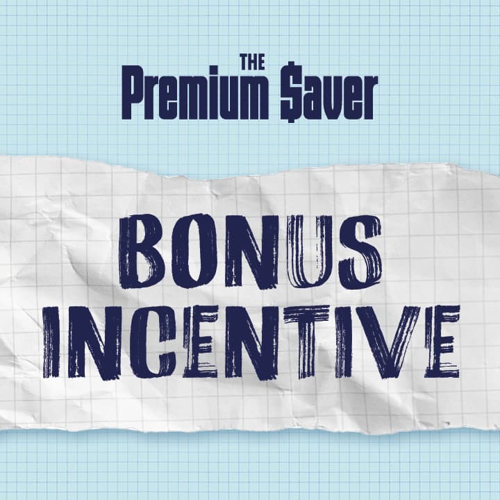 Premium Saver Bonus Incentive