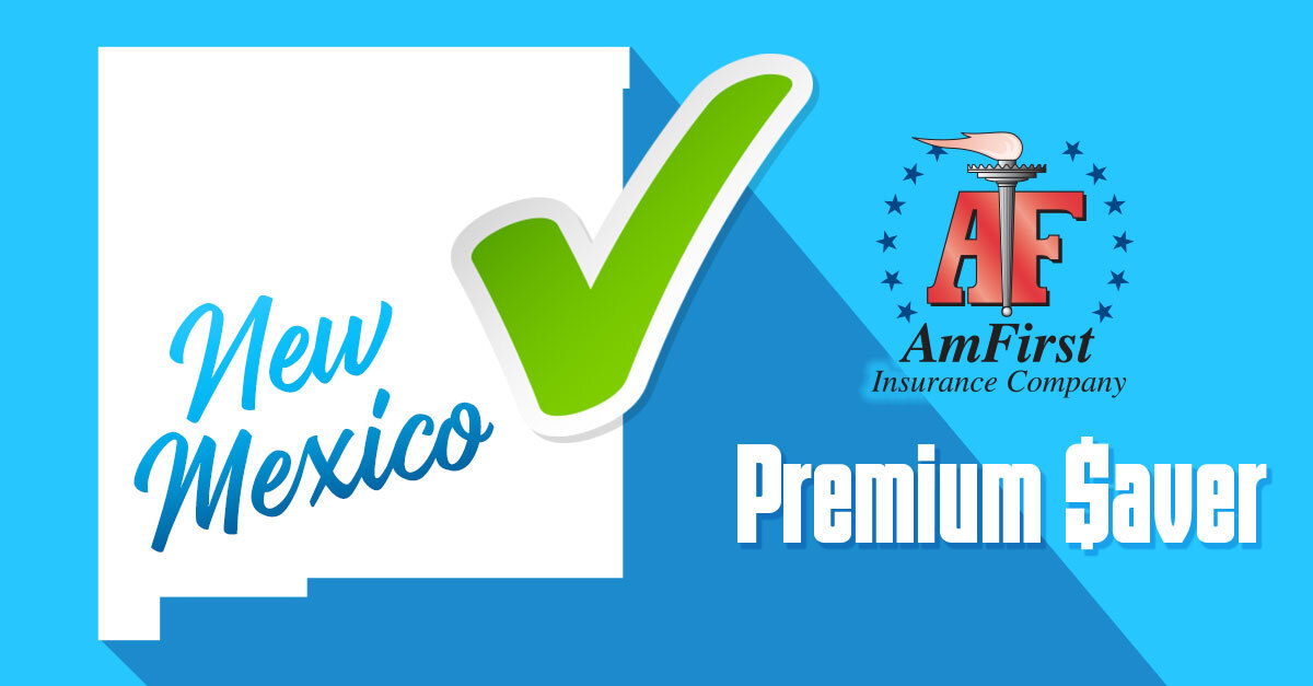 map of New Mexico with check mark and text reading New Mexico. AmFirst Insurance Company logo. Premium Saver logo.