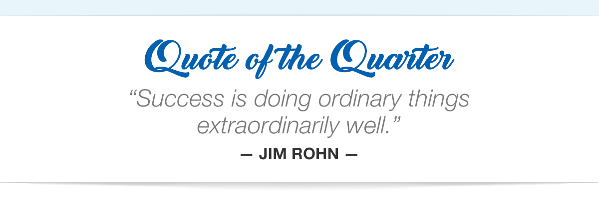 Success is doing ordinary things extraordinarily well. — Jim Rohn