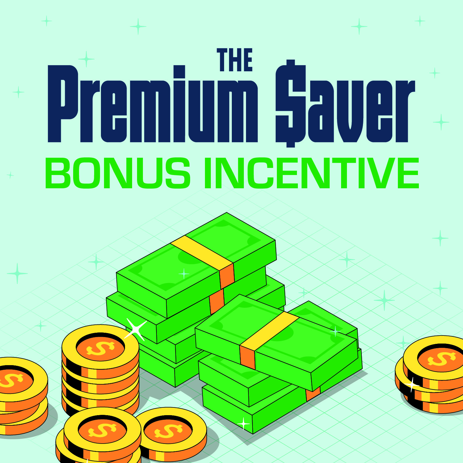 illustration of stacks of cash and coins. Text: The Premium Saaver Bonus Incentive.